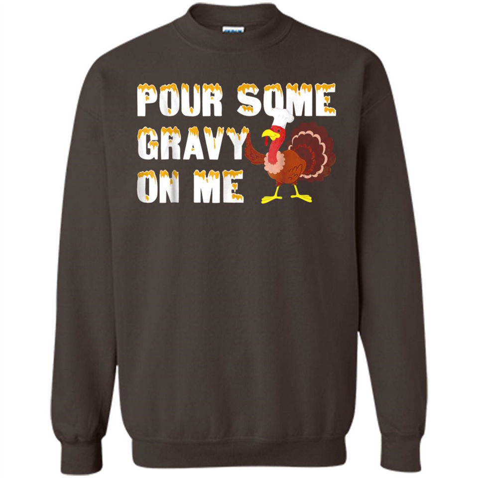 Pour Some Gravy On Me Funny Turkey Thanksgiving
