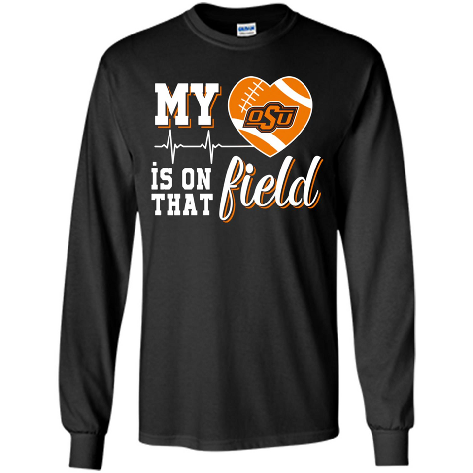 Oklahoma State Cowboys Football My Heart is on that Field - Long Sleeve T-Shirt