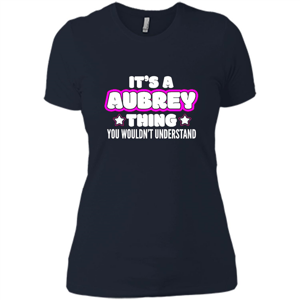 It's A Aubrey Thing You Wouldn't Understand - Ladies' Boyfriend T-Shirt