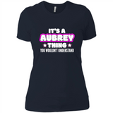 It's A Aubrey Thing You Wouldn't Understand - Ladies' Boyfriend T-Shirt