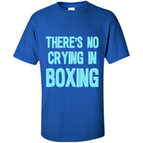 There's no crying in boxing - Shirt