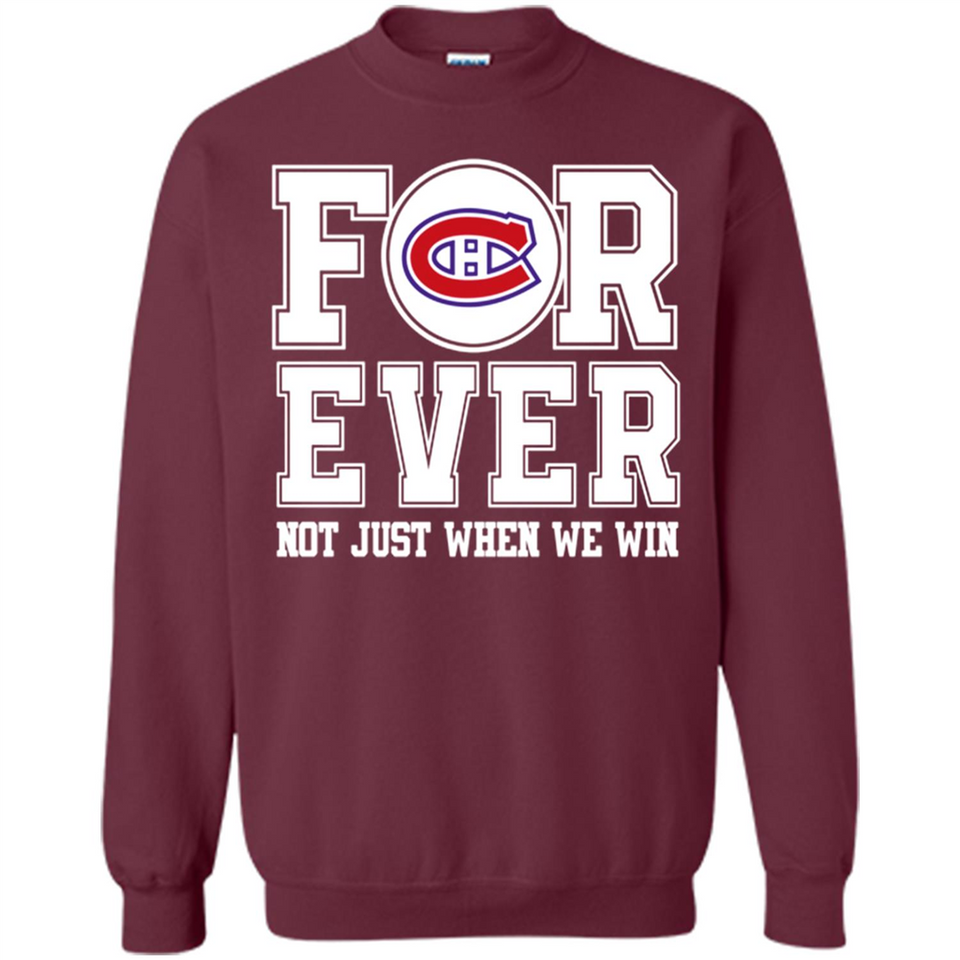 Montreal Canadiens Forever For ever not just when we win - Sweatshirt