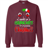 Drink Up Grinches It_s Fucking Christmas Funny Sweatshirt - Sweatshirt