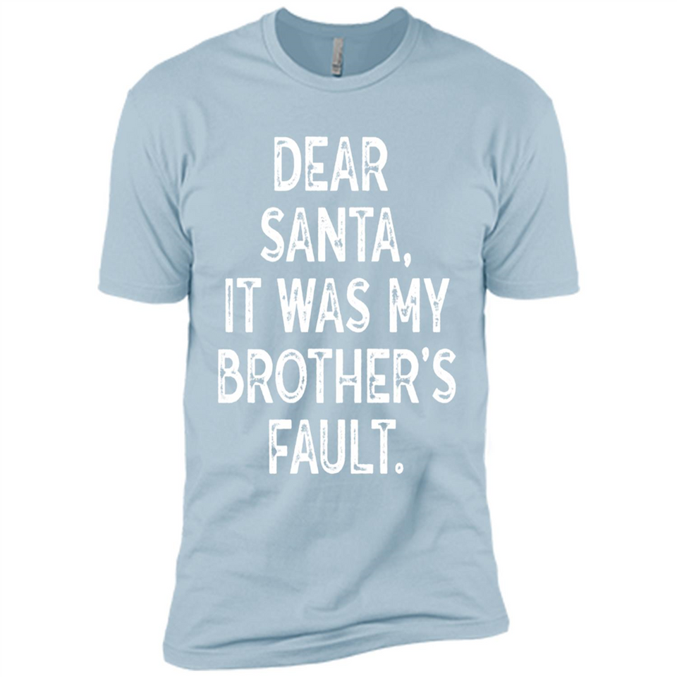 Christmas Shirt - Dear Santa It Was My Brother's Fault - Premium Short Sleeve T-Shirt