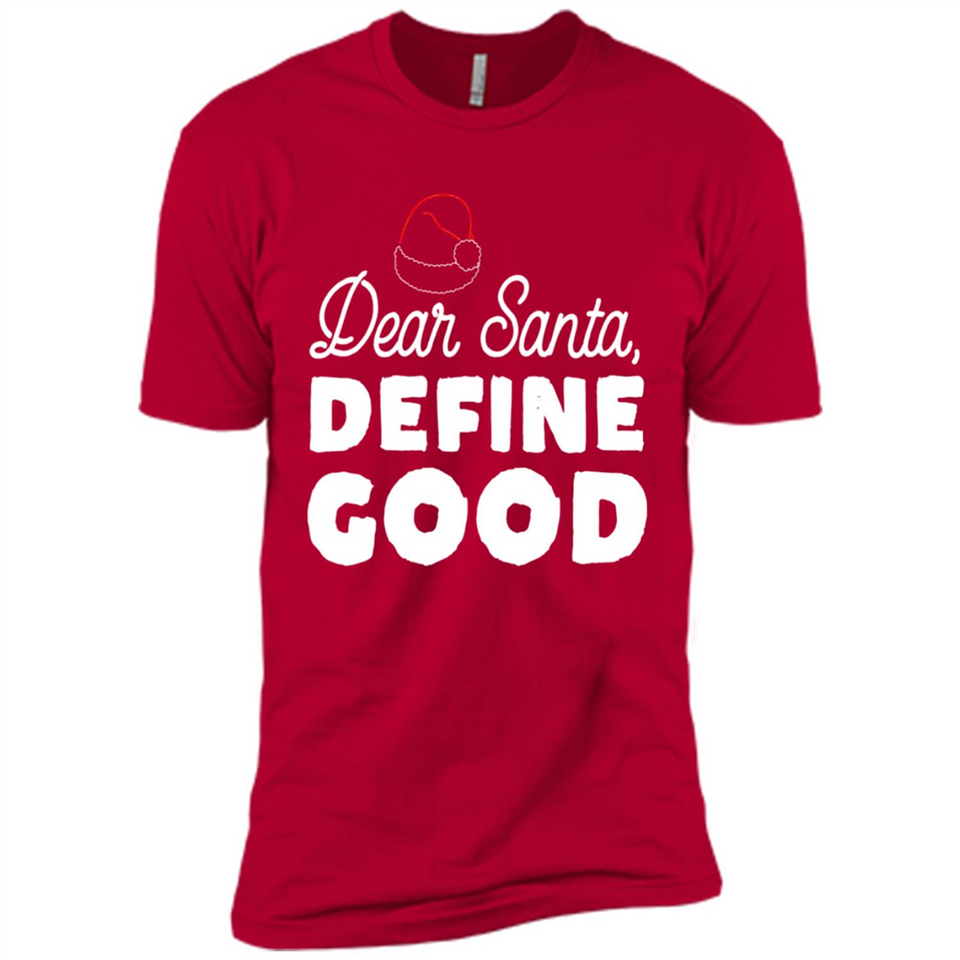 Dear Santa Define Good Christmas - Premium Short Sleeve T-Shirt