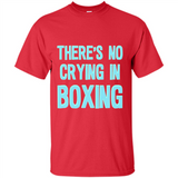 There's no crying in boxing - Shirt