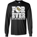 UCF Knights Forever For ever not just when we win - Long Sleeve T-Shirt
