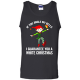 Elf If You Jingle My Bells I Guarantee You A White