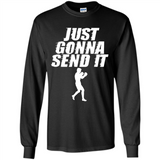 Just Gonna Send It Boxing Boxer Fighter Kick Fighting - Long Sleeve T-Shirt