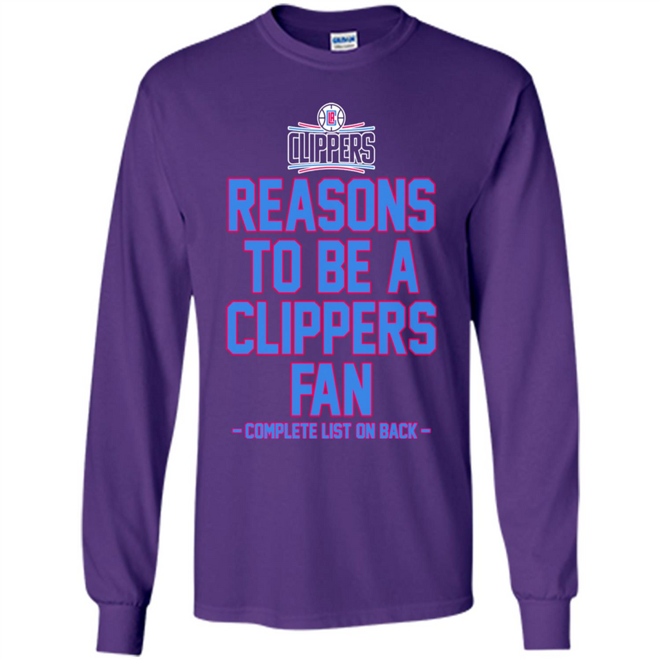 Reasons to be a LA Clippers Fan Complete List on Back - Long Sleeve T-Shirt