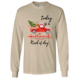 Today is A Hallmark Christmas Movies Kind of Day Sweatshirt - Long Sleeve T-Shirt
