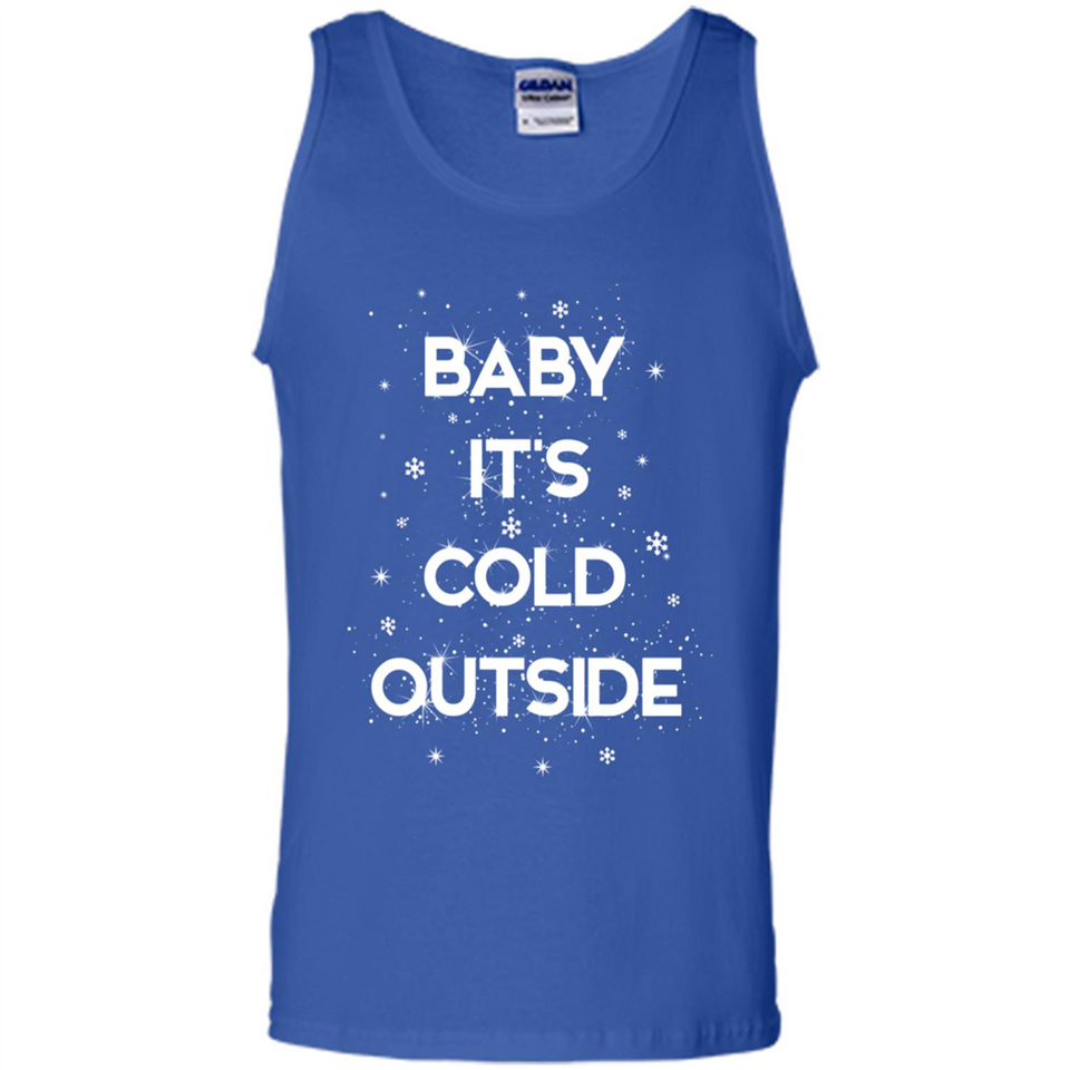 Baby It’s Cold Outside Christmas - Tank Top