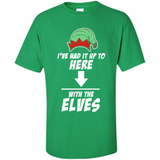 Ive Had It Up To Here With The Elves 1 - Shirt
