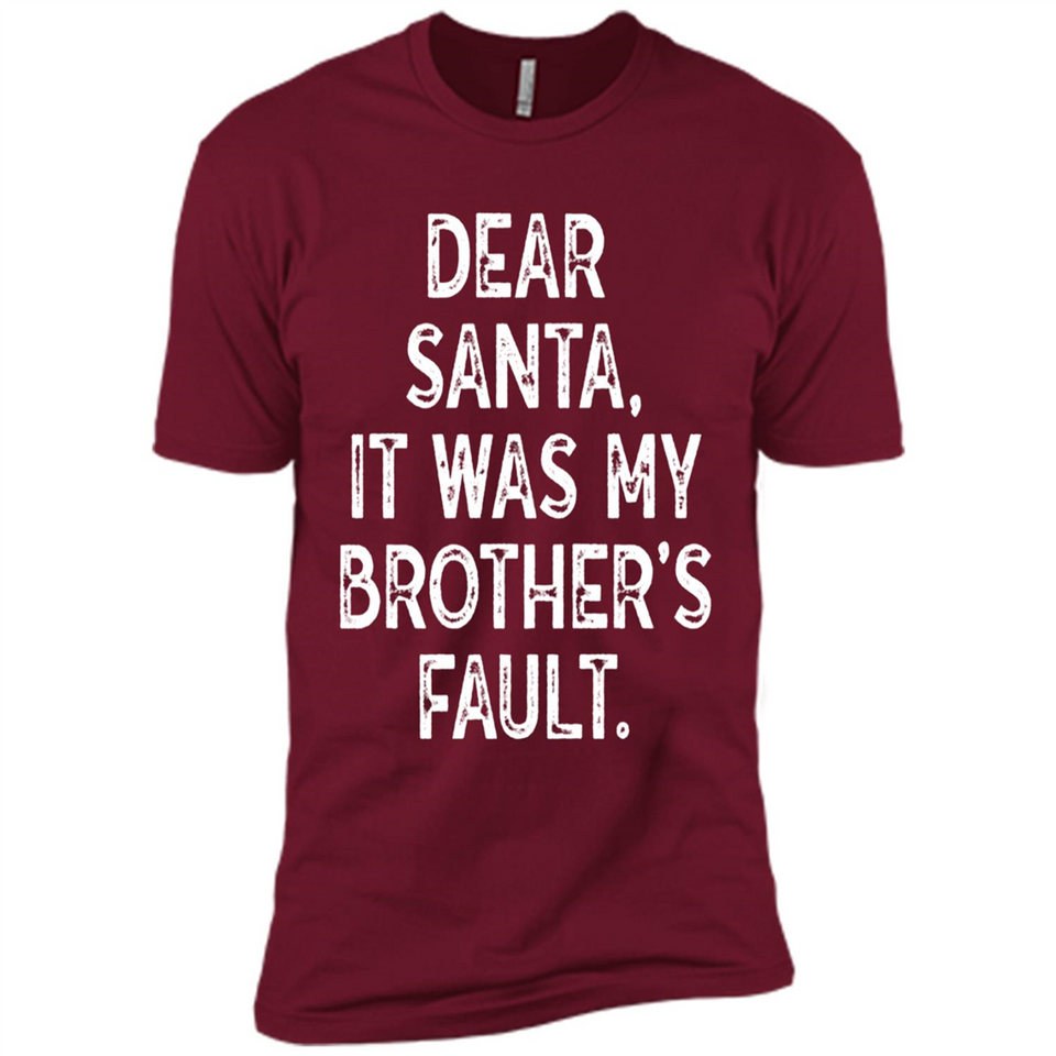 Christmas Shirt - Dear Santa It Was My Brother's Fault - Premium Short Sleeve T-Shirt