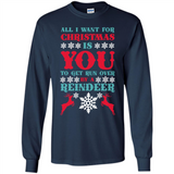 All I Want For Christmas Is You To Get Run Over By A Reindeer - Long Sleeve T-Shirt