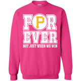 Pittsburgh Pirates Forever For ever not just when we win - Sweatshirt