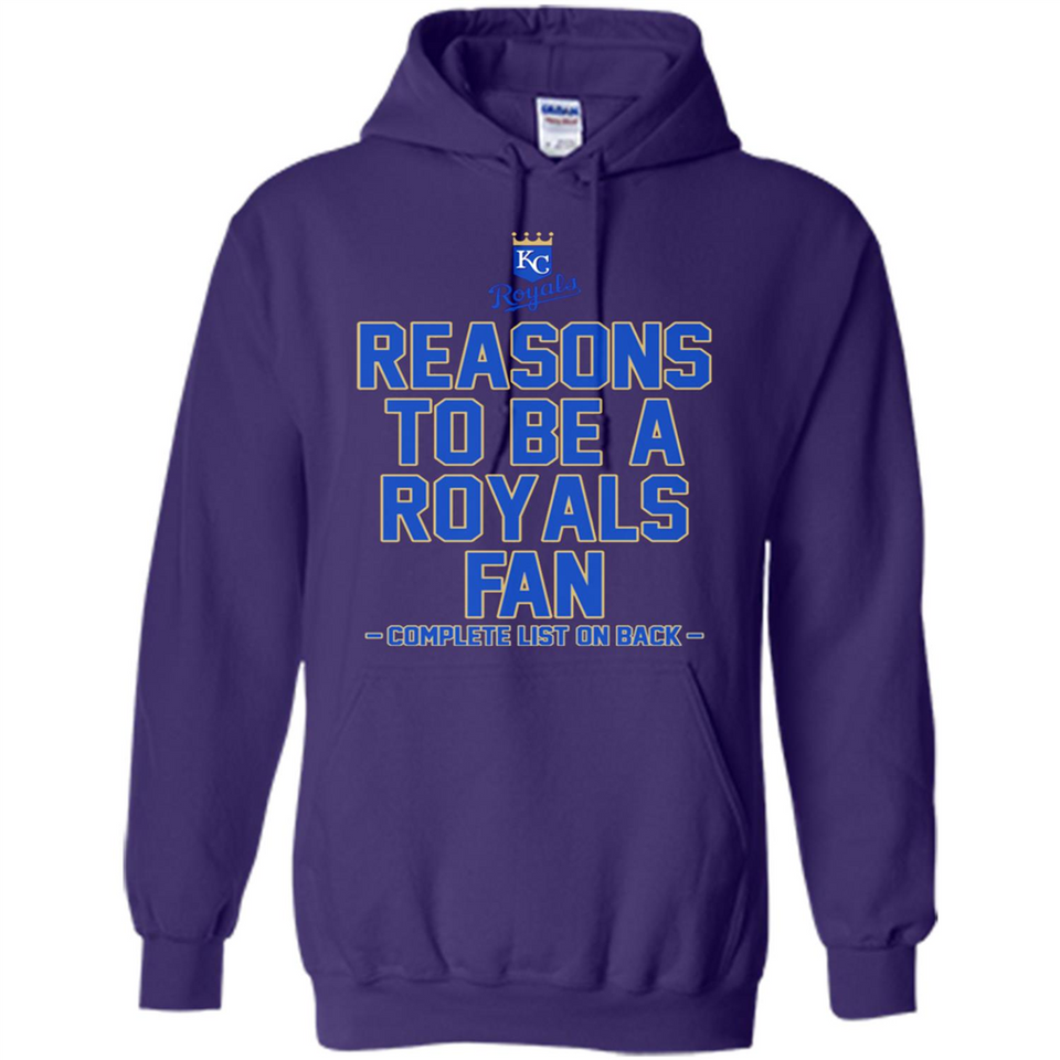 Reasons to be a Kansas City Royals Fan Complete List on Back - Hoodie