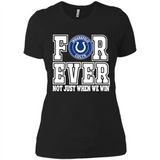 Indianapolis Colts Forever For ever not just when we win - Ladies' Boyfriend T-Shirt