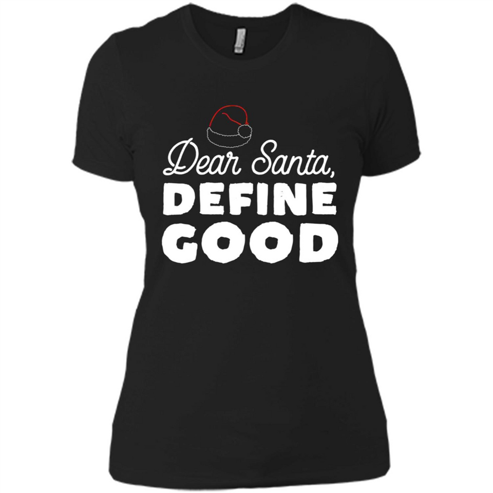 Dear Santa Define Good Christmas - Ladies' Boyfriend T-Shirt