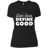 Dear Santa Define Good Christmas - Ladies' Boyfriend T-Shirt