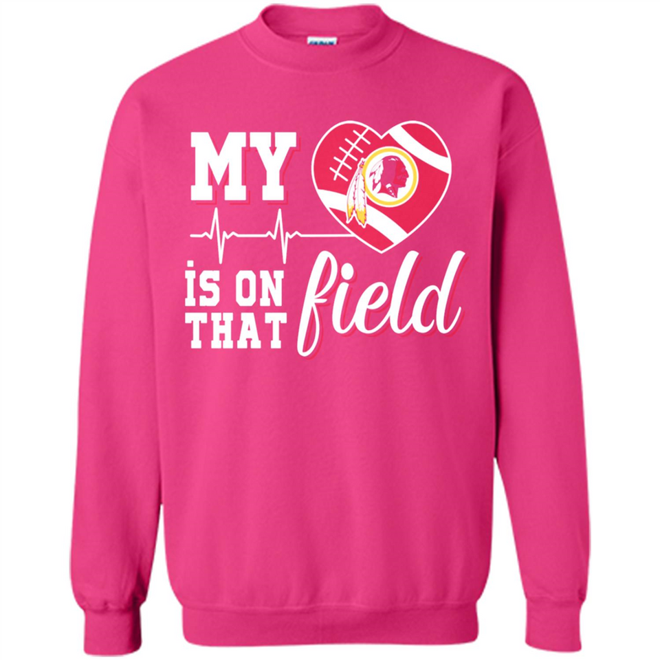 Washington Redskins Football My Heart is on that Field - Sweatshirt