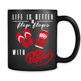 LIFE IS BETTER IN FLIP FLOPS WITH DR PEPPER