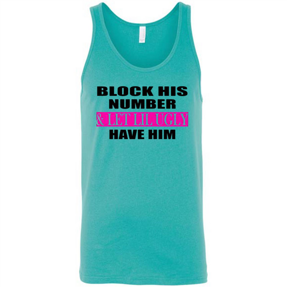 Block his number & let lil ugly have him - Canvas Unisex Tank