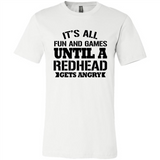 It's all fun and games until a redhead gets angry - Canvas Unisex T-Shirt