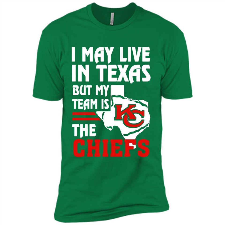 I May Live In Texas But My Team Is The Chiefs - Premium Short Sleeve T-Shirt