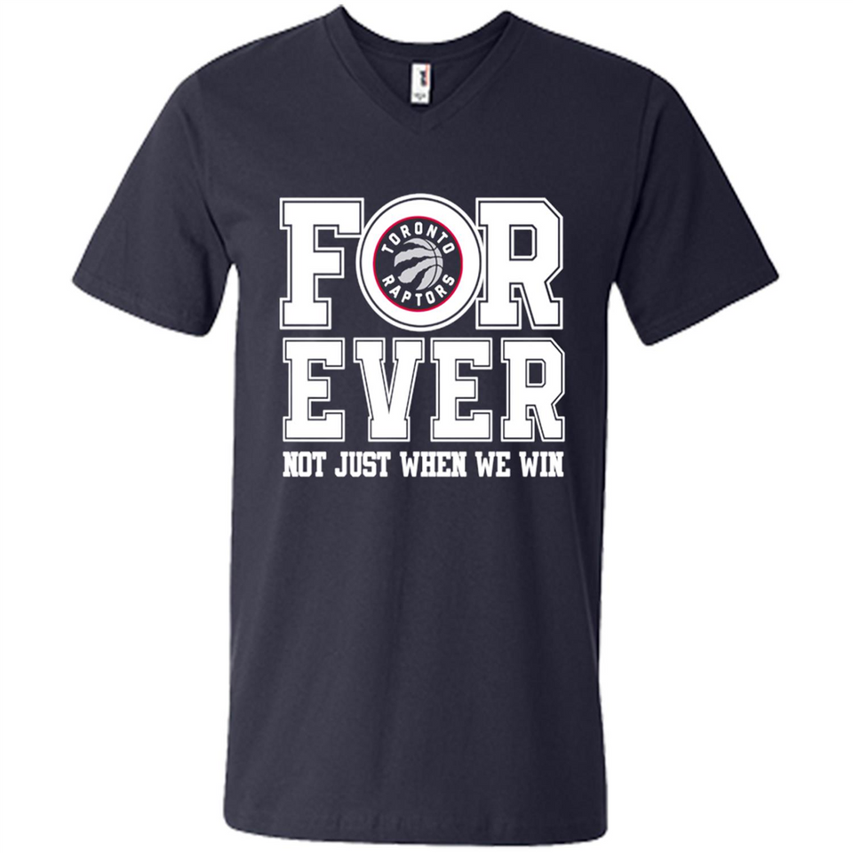 Toronto Raptors Forever For ever not just when we win - Men's V-Neck