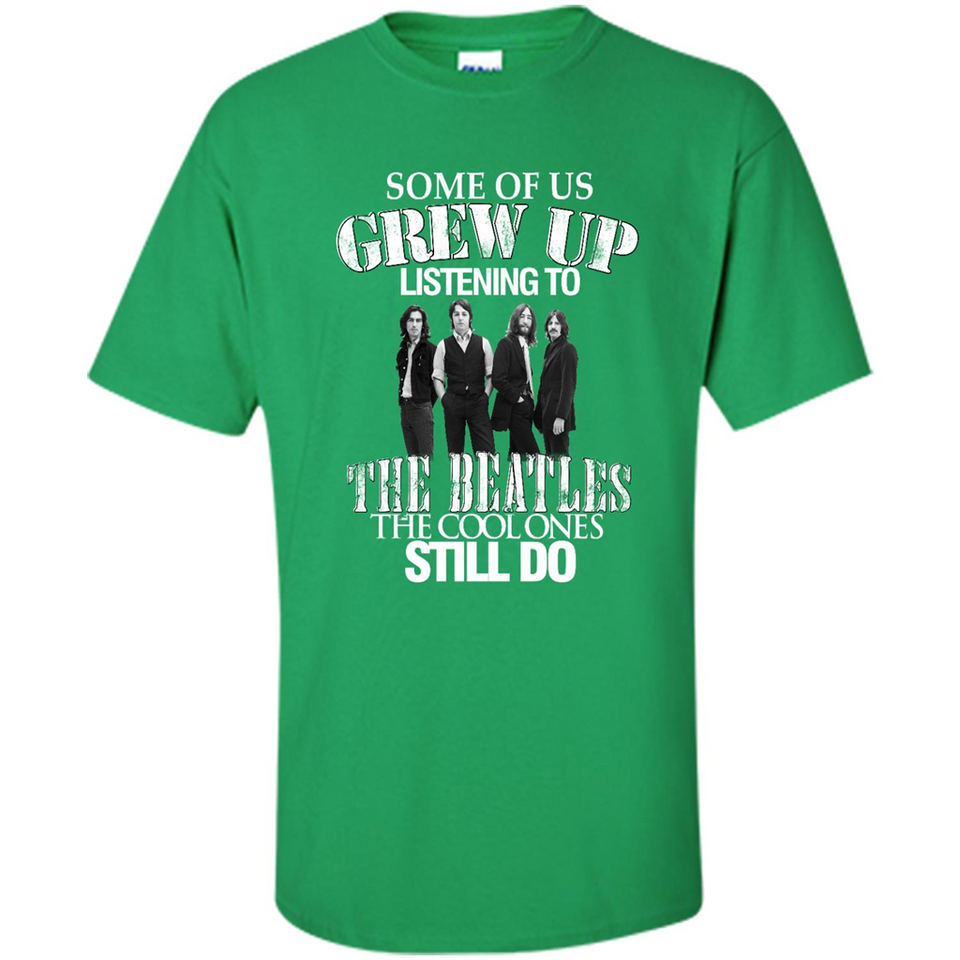 Some of us grew up listening to the beatles