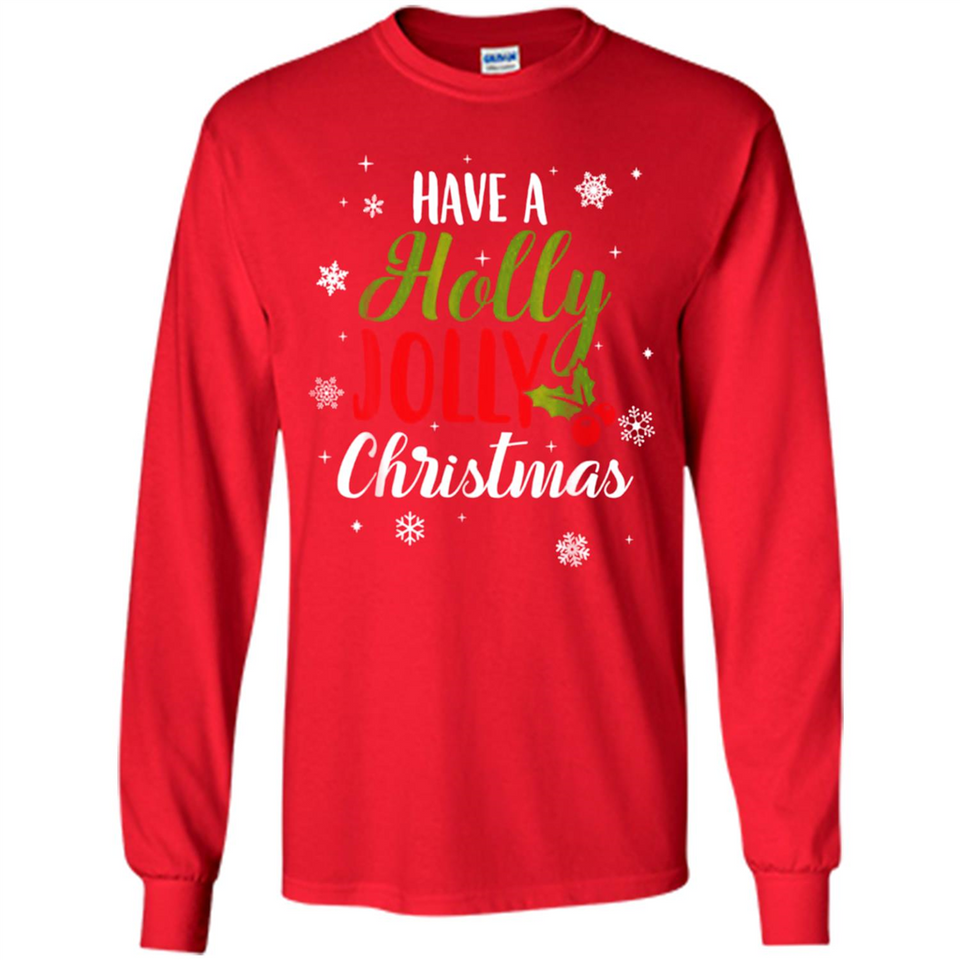 Have A Holly Jolly Christmas T-Shirt Cute Mistletoe - Long Sleeve T-Shirt