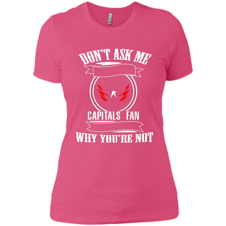 Don't Ask Me Why I'm A Washington Capitals Fan Ask Yourself