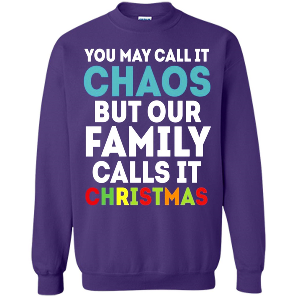Chaos Family Calls It Christmas - Sweatshirt