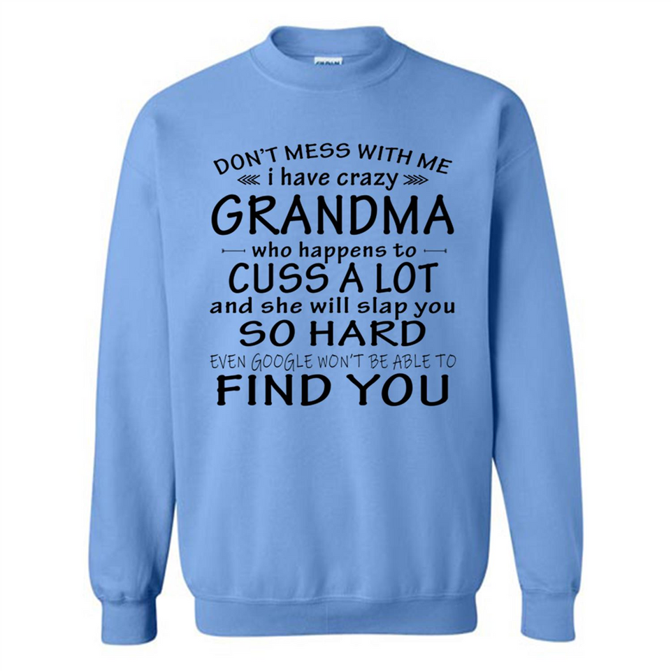 Don't Mess With Me My Grandma Is Crazy And She Will Slap You - Sweatshirt