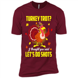 Turkey Thanksgiving I Thought You Said Let's Do Shots