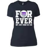 Sacramento Kings Forever For ever not just when we win - Ladies' Boyfriend T-Shirt