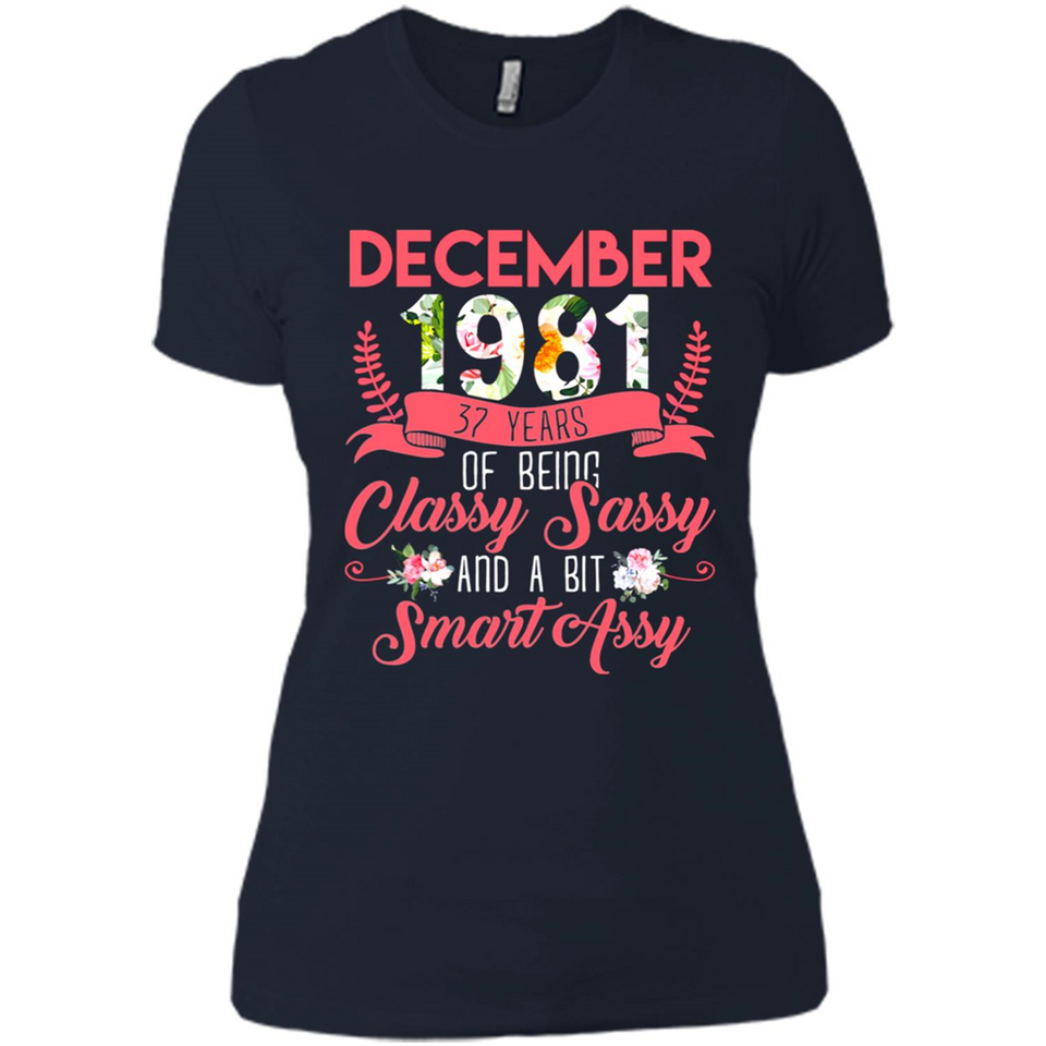 December 1981 37 Years Of Being Classy Sassy - Ladies' Boyfriend T-Shirt