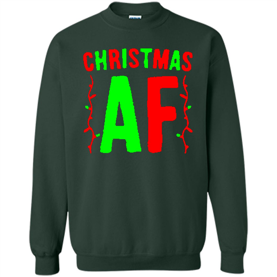 Christmas Ugly Sweater Christmas AF - Sweatshirt