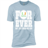 Miami Hurricanes Forever For ever not just when we win - Premium Short Sleeve T-Shirt