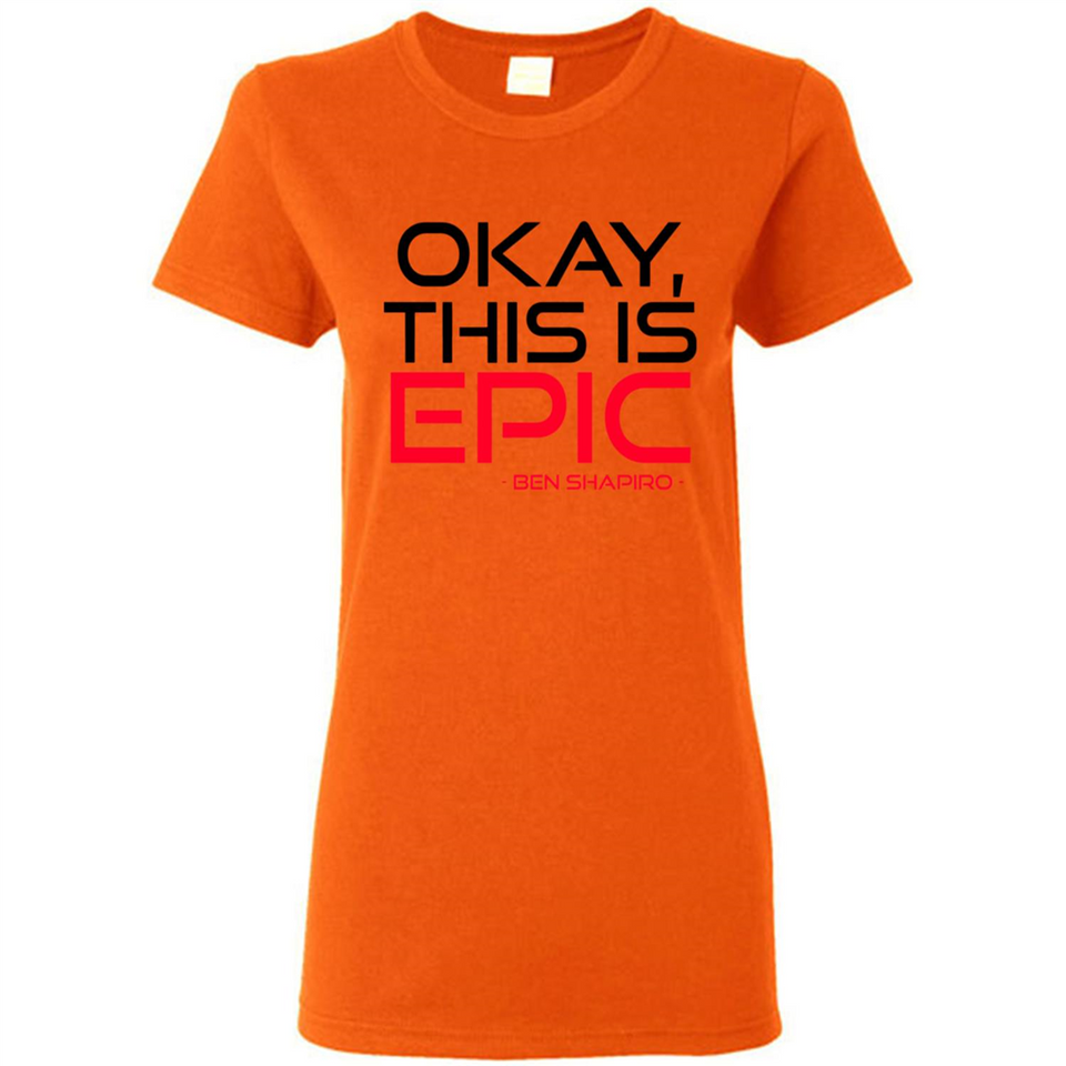 Okay, This is Epic' Ben Shapiro Quote - Ladies Short-Sleeve