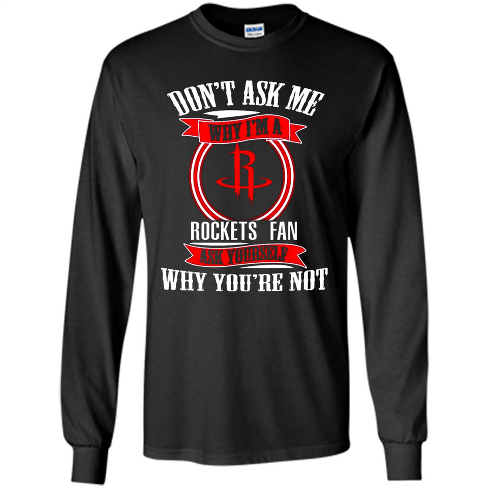 Don't Ask Me Why I'm A Houston Rockets Fan Ask Yourself