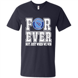 Tennessee Titans Forever For ever not just when we win - Men's V-Neck