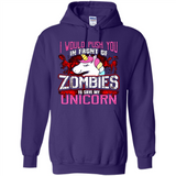 I Would Push You In Front Of Zombies To Save My Unicorn