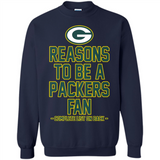 Reasons to be a Green Bay Packers Fan Complete List on Back - Sweatshirt