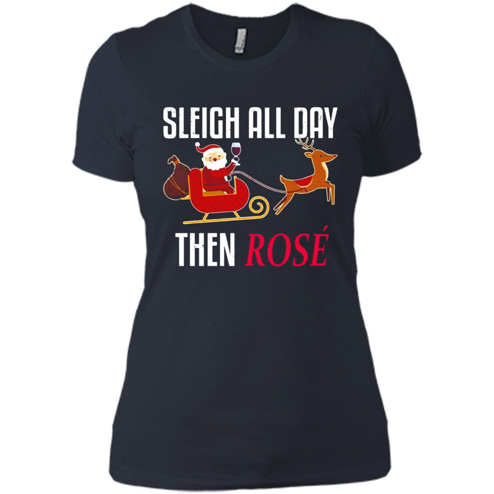 Sleigh All Day Then Rose Christmas Wine Gift - Ladies' Boyfriend T-Shirt