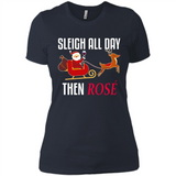 Sleigh All Day Then Rose Christmas Wine Gift - Ladies' Boyfriend T-Shirt