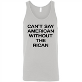 Can't Say American Without the Rican - Canvas Unisex Tank