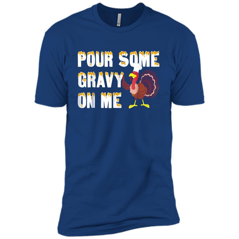 Pour Some Gravy On Me Funny Turkey Thanksgiving