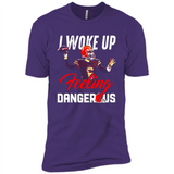 I woke up feeling dangerous - Premium Short Sleeve T-Shirt